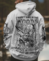 I WASN'T BORN IN THE WOODS DEER HUNTING ALL OVER PRINT - YHLN1712244