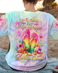 LIFE IS BETTER IN FLIP-FLOPS AND SANDY TOES ALL OVER PRINT - TLNT0705244
