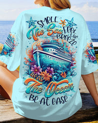 SMELL THE SEA FEEL THE BREEZE CRUISE ALL OVER PRINT - TLTR2906232