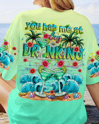 YOU HAD ME AT DAY DRINKING ALL OVER PRINT - TLTR1907241