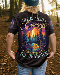 LIFE IS ABOUT COURAGE ALL OVER PRINT - TYTD2405234