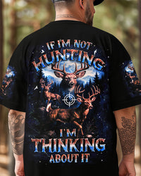 IF I'M NOT HUNTING DEER ALL OVER PRINT - YHHN0509253