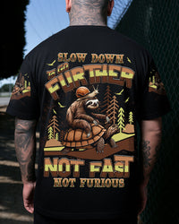 SLOW DOWN TO GO FURTHER NOT FAST NOT FURIOUS ALL OVER PRINT  - TLNT0708254