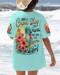 YOU CAN'T STOP THE WAVES ALL OVER PRINT - TLTW2206233