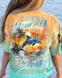 ALWAYS BE YOURSELF UNLESS YOU CAN BE A DOLPHIN ALL OVER PRINT - YHHN1203241