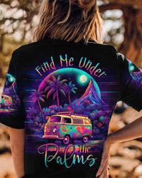 FIND ME UNDER THE PALMS ALL OVER PRINT - YHHG2305231