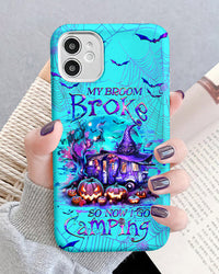 MY BROOM BROKE SO NOW HALLOWEEN CAMPING PHONE CASE - YHHG1108234
