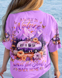 A WALK IN NATURE WALKS THE SOUL ALL OVER PRINT - YHHG1807233