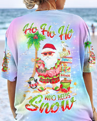 HOHOHO WHO NEEDS SNOW CHRISTMAS ALL OVER PRINT - YHLN1910233