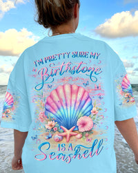 I'M PRETTY SURE MY BIRTHSTONE IS A SEASHELL ALL OVER PRINT - YHLN2404244
