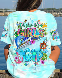 OH SHIP IT'S A GIRLS TRIP CRUISE ALL OVER PRINT - TLTW2005245