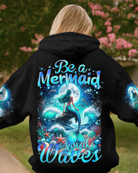 BE A MERMAID AND MAKE WAVES ALL OVER PRINT - TYTM0811234