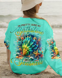 I'M PRETTY SURE MY BIRTHSTONE IS A SEASHELL ALL OVER PRINT - TLNO2111234