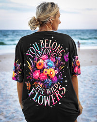 YOU BELONG AMONG THE WILDFLOWERS ALL OVER PRINT - TY1906237