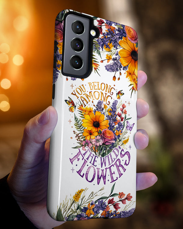 YOU BELONG AMONG THE WILDFLOWERS PHONE CASE - TY20062313