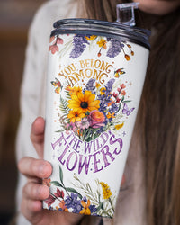 YOU BELONG AMONG THE WILDFLOWERS TUMBLER - TY20062314