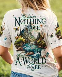 WE HAVE NOTHING TO LOSE AND A WORLD TO SEE ALL OVER PRINT - TA2404232