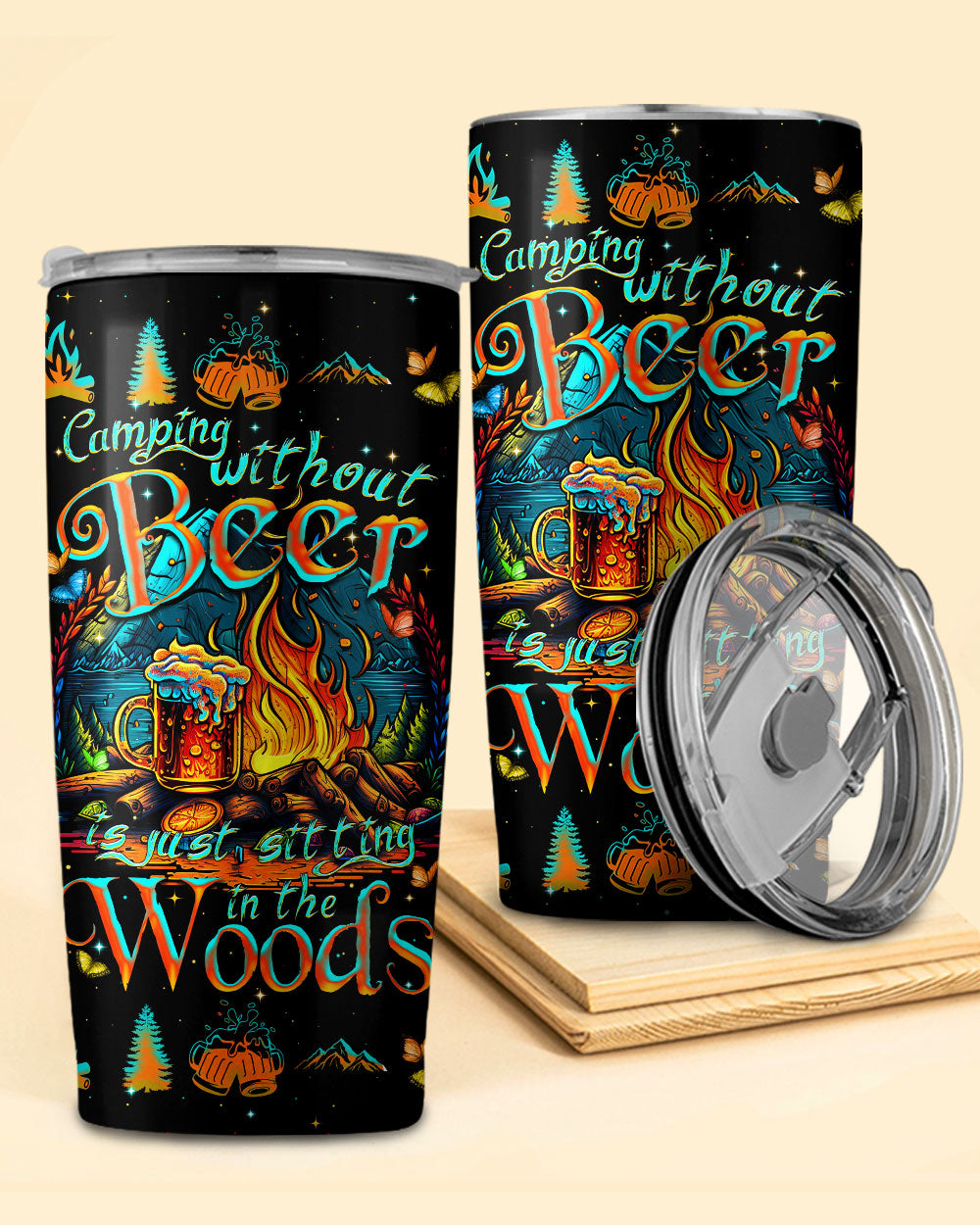 CAMPING WITHOUT BEER IS JUST SITTING IN THE WOODS TUMBLER - TYTM2704233