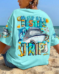 OH SHIP IT'S A BESTIES TRIP ALL OVER PRINT - TYTD1607242