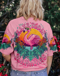 MAKE TODAY FLAMAZING ALL OVER PRINT - TLNO1306231