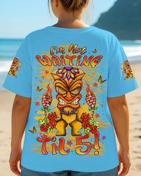 I'M NOT WAITING TIL 5 ALL OVER PRINT - YHLT1006253