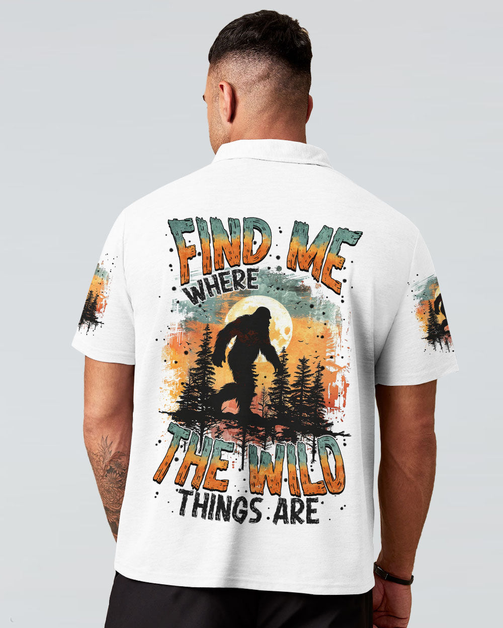 FIND ME WHERE THE WILD THINGS ARE BIGFOOT  ALL OVER PRINT - TYTM0811243