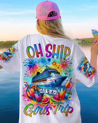 OH SHIP IT'S A GIRLS TRIP CRUISE ALL OVER PRINT - TLNO1403241