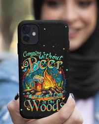CAMPING WITHOUT BEER IS JUST SITTING IN THE WOODS PHONE CASE - TYTM2804231