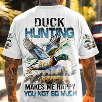 DUCK HUNTING MAKES ME HAPPY ALL OVER PRINT - YHDU0307232