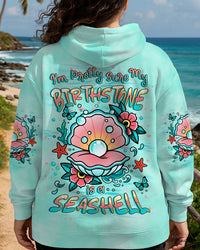 I'M PRETTY SURE MY BIRTHSTONE IS A SEASHELL ALL OVER PRINT - YHHG0608253