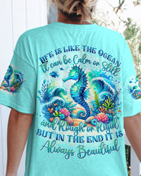 LIFE IS LIKE THE OCEAN ALWAYS BEAUTIFUL ALL OVER PRINT - TYTD2905243