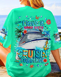 I LOVE IT WHEN WE'RE CRUISIN TOGETHER ALL OVER PRINT - TYQY1707242