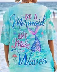 BE A MERMAID AND MAKE WAVES ALL OVER PRINT - TYQY0504241