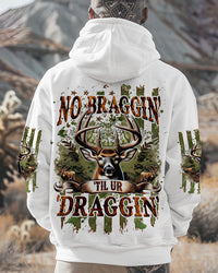 NO BRAGGING UNTIL YOUR DRAGGING HUNTING ALL OVER PRINT - TLNZ1009243
