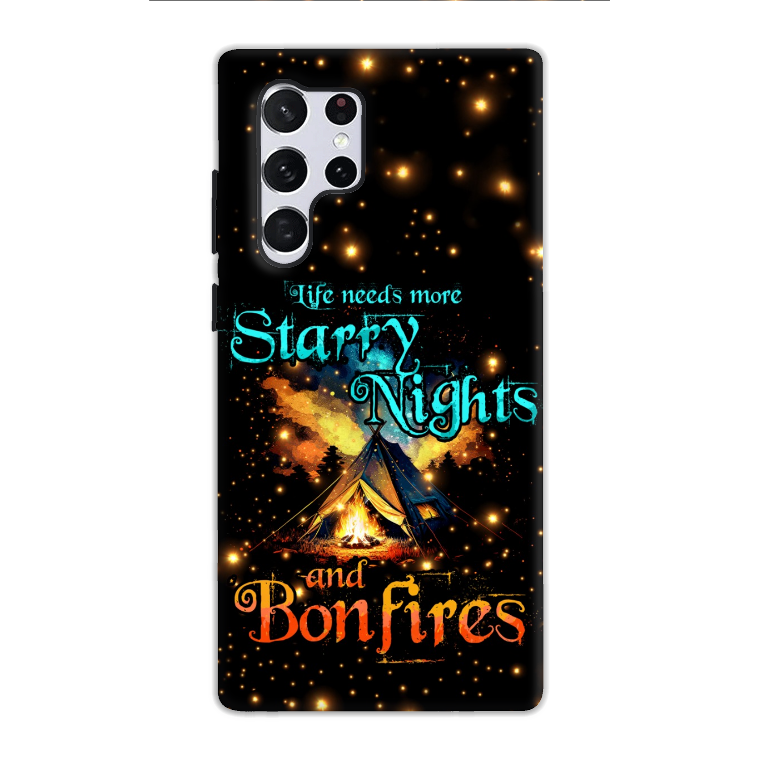 LIFE NEEDS MORE STARRY NIGHTS AND BONFIRES PHONE CASE - TYTD2804232