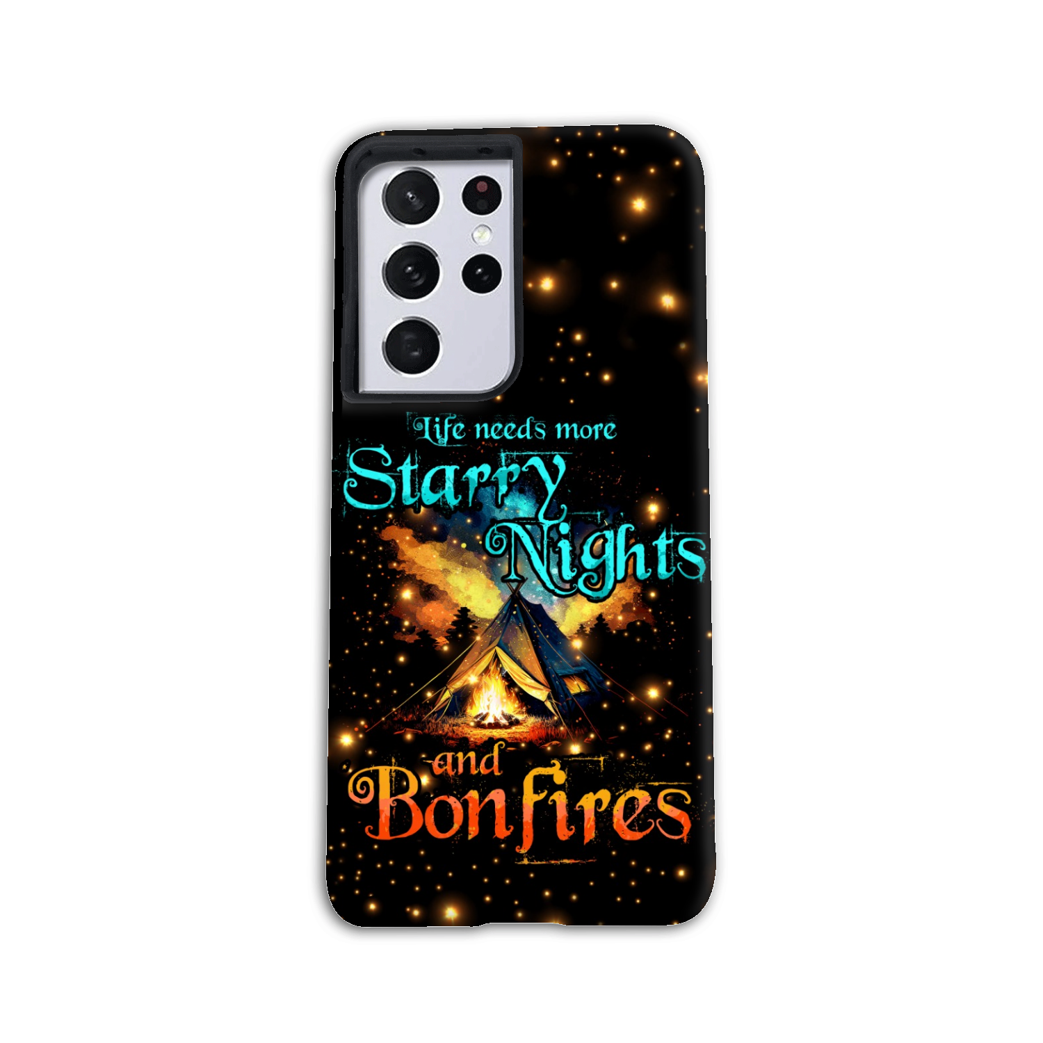 LIFE NEEDS MORE STARRY NIGHTS AND BONFIRES PHONE CASE - TYTD2804232