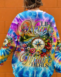 LIFE HURTS NATURE HEALS ALL OVER PRINT - TYTM0712231